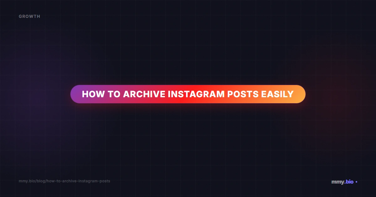 How to Archive Instagram Posts Easily | MMY.bio Guide