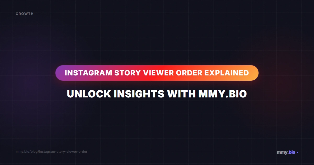 Instagram Story Viewer Order Explained: Unlock Insights with MMY.bio