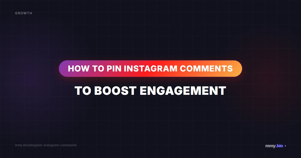 How to Pin Instagram Comments to Boost Engagement | MMY.bio