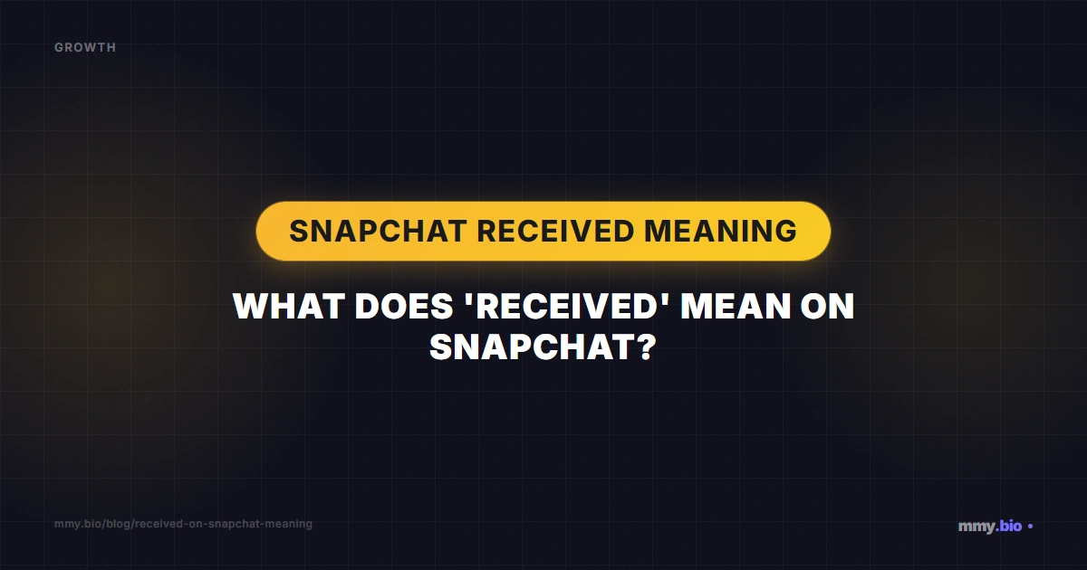 Snapchat Received Meaning: What Does 'Received' Mean on Snapchat?