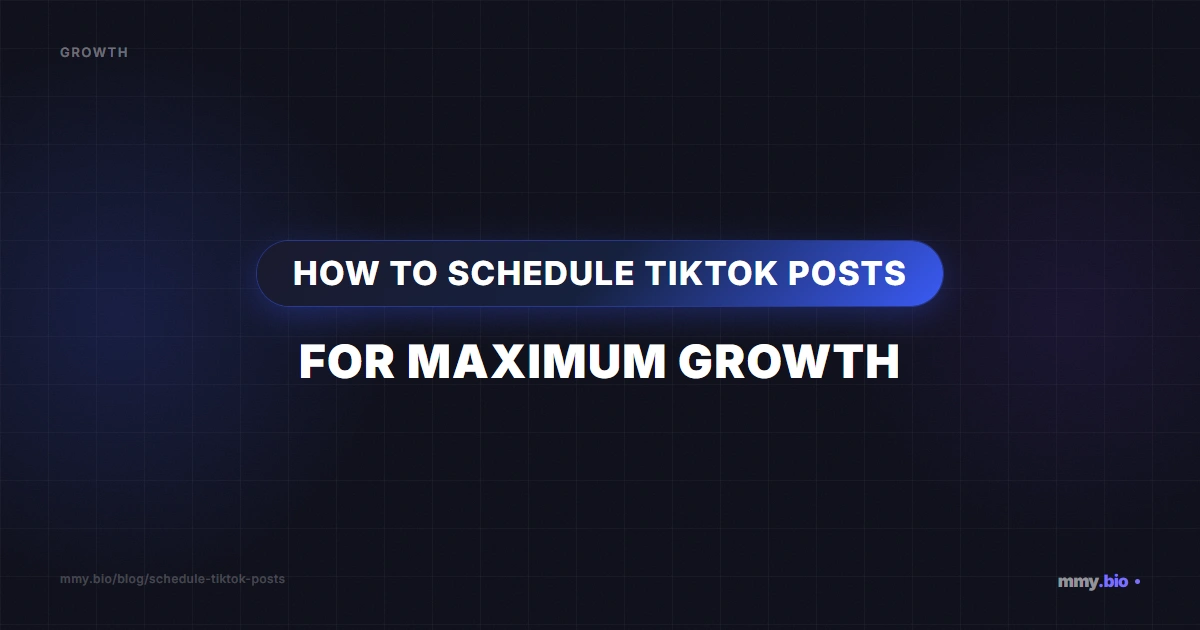 How to Schedule TikTok Posts for Maximum Growth | MMY.bio