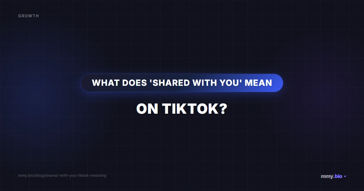 What Does 'Shared With You' Mean on TikTok? | MMY.bio