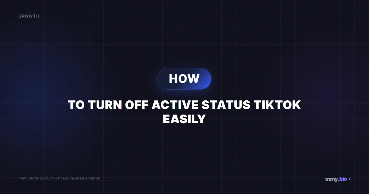 How to Turn Off Active Status TikTok Easily | MMY.bio